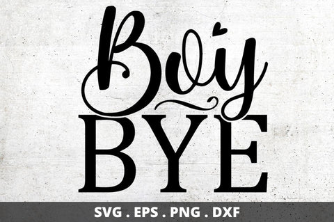 SD0010 - 10 Boy bye SVG Designangry 