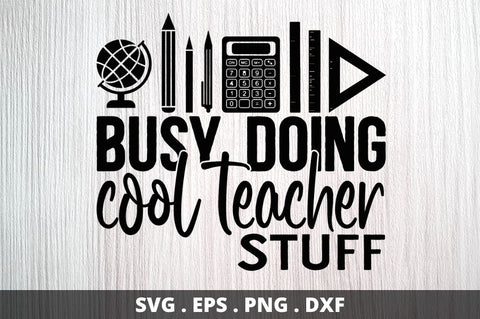 SD0010 - 11 Busy doing cool teacher stuff SVG Designangry 
