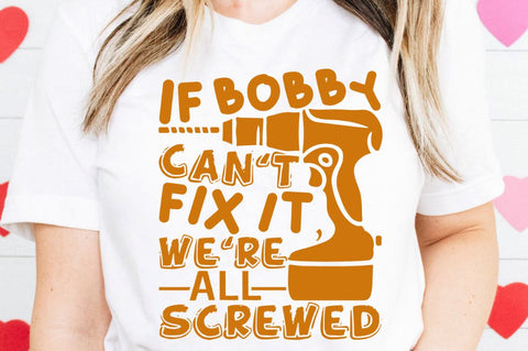 SD0010 - 19 If bobby cant fix it were all screwed SVG Designangry 
