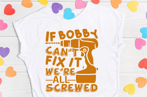 SD0010 - 19 If bobby cant fix it were all screwed SVG Designangry 