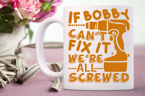 SD0010 - 19 If bobby cant fix it were all screwed SVG Designangry 
