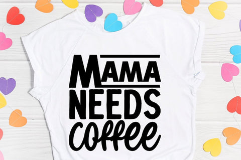 SD0010 - 4 Mama needs coffee SVG Designangry 