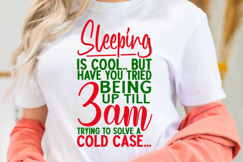 SD0010 - 6 Sleeping is cool but have you tried being up till 3am trying to solve a cold case SVG Designangry 