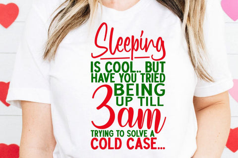 SD0010 - 6 Sleeping is cool but have you tried being up till 3am trying to solve a cold case SVG Designangry 