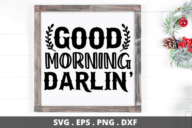 SD0011 - 10 Good Morning Darlin' SVG Designangry 