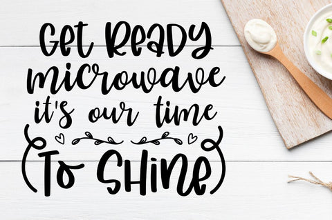 SD0011 - 13 get ready microwave it's our time to shine SVG Designangry 