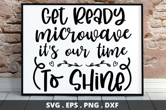 SD0011 - 13 get ready microwave it's our time to shine SVG Designangry 