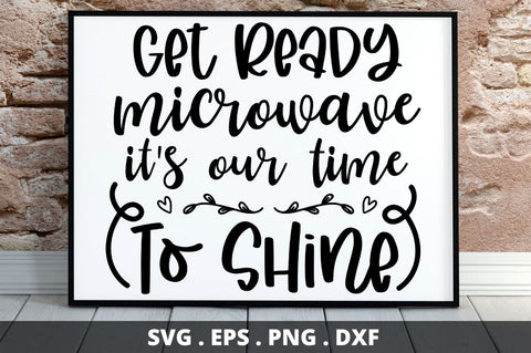 SD0011 - 13 get ready microwave it's our time to shine SVG Designangry 