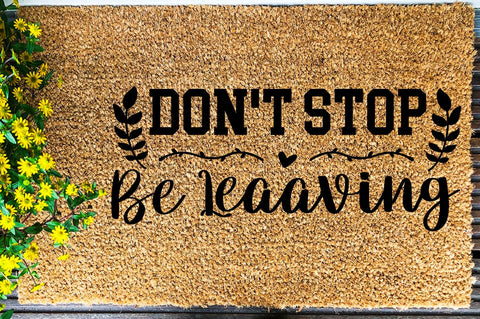 SD0011 - 17 don't stop be leaaving SVG Designangry 