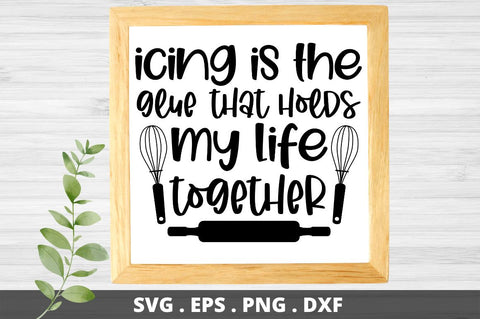 SD0011 - 5 icing is the glue that holds my life together SVG Designangry 