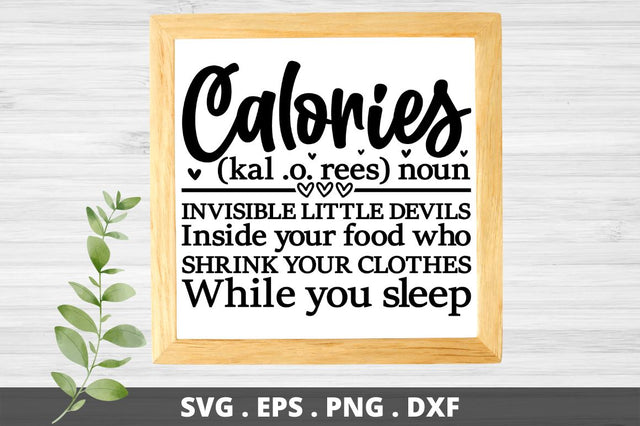 SD0012 - 1 calories (kal .o. rees) noun invisible little devils inside your food who shrink your clothes while you sleep SVG Designangry 