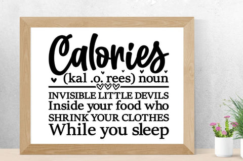 SD0012 - 1 calories (kal .o. rees) noun invisible little devils inside your food who shrink your clothes while you sleep SVG Designangry 