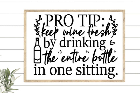 SD0012 - 10 pro tip keep wine fresh by drinking the entire bottle in one sitting SVG Designangry 