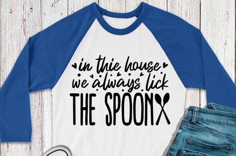 SD0012 - 12 in the house we always lick the spoon SVG Designangry 