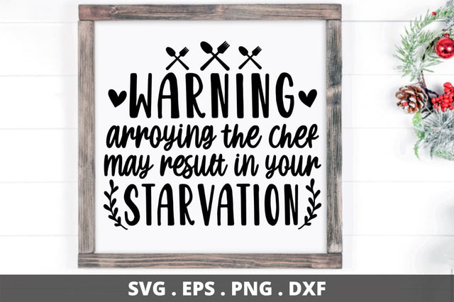 SD0012 - 5 warning arroying the cher may result in your starvation SVG Designangry 