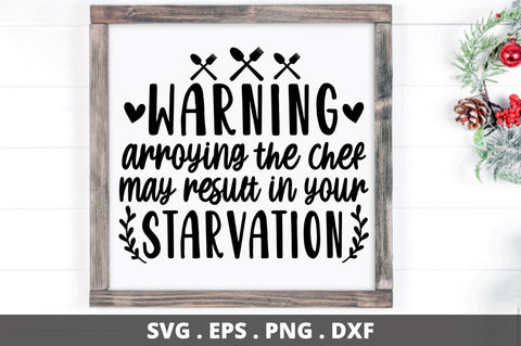 SD0012 - 5 warning arroying the cher may result in your starvation SVG Designangry 