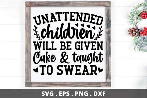 SD0012 - 6 unattended children will be given cake & taught to swear SVG Designangry 