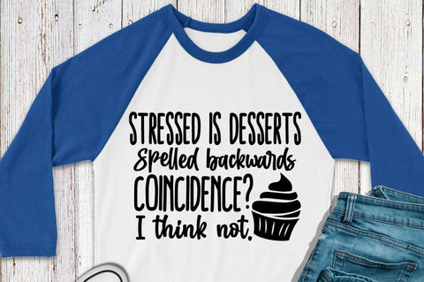 SD0012 - 7 stressed is desserts spelled backwards coincidence i think not SVG Designangry 