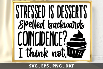 SD0012 - 7 stressed is desserts spelled backwards coincidence i think not SVG Designangry 
