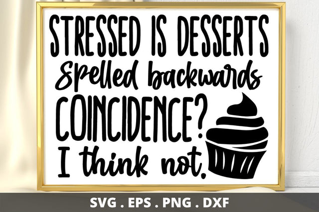 SD0012 - 7 stressed is desserts spelled backwards coincidence i think not SVG Designangry 