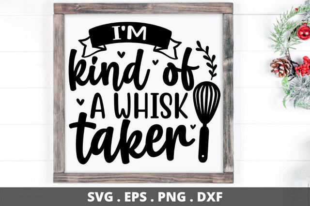 SD0012 - 8 i'm kind of a whisk taker SVG Designangry 