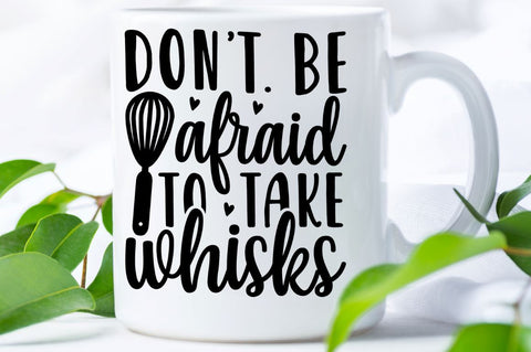 SD0012 - 9 don't. be afraid to take whisks SVG Designangry 