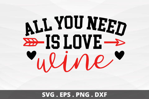 SD0014 - 11 All you need is love wine SVG Designangry 
