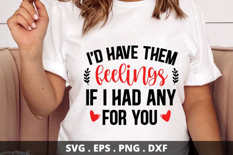 SD0014 - 12 If i had any feelings i'd have them for you SVG Designangry 