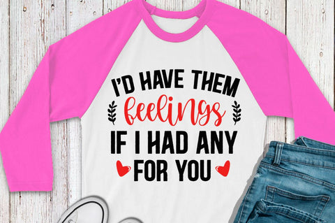 SD0014 - 12 If i had any feelings i'd have them for you SVG Designangry 