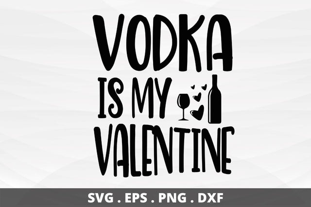 SD0014 - 8 Vodka is my valentine SVG Designangry 