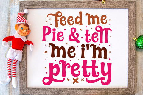 SD0016 - 5 feed me pie & tell me i'm pretty SVG Designangry 