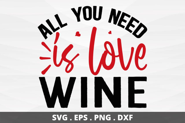 SD0018 - 1 All you need is love wine SVG Designangry 