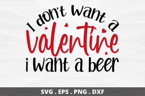 SD0018 - 22 I dont want a valentine i want a beer SVG Designangry 