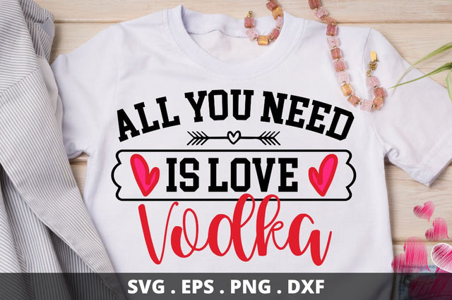 SD0019 - 1 All you need is love vodka SVG Designangry 