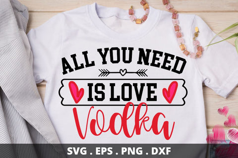 SD0019 - 1 All you need is love vodka SVG Designangry 