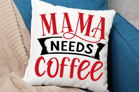 SD0020 - 6 Mama needs Coffee SVG Designangry 