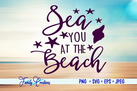 Sea You At The Beach SVG Family Creations 