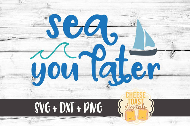 Sea You Later SVG Cheese Toast Digitals 
