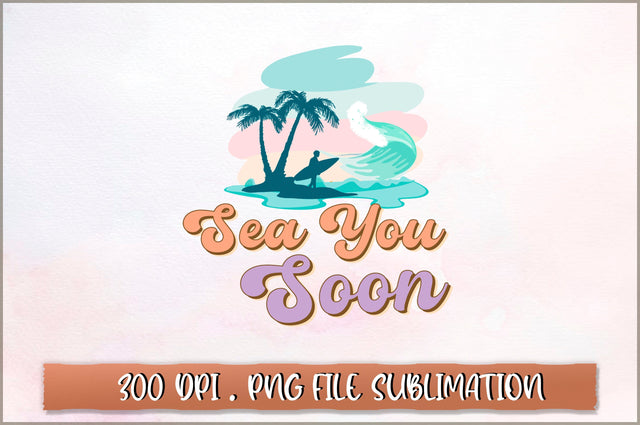 Sea you soon Sublimation SVG Shetara Begum 