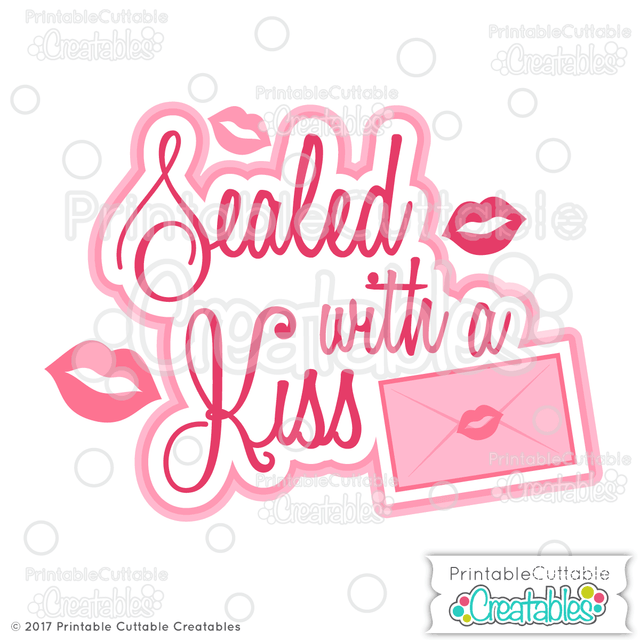 Sealed with a Kiss SVG Printable Cuttable Creatables 