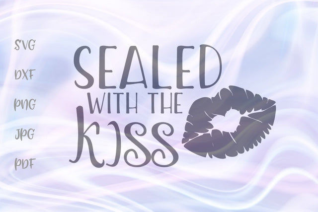 Sealed With The Kiss SVG, PNG, DXF, PDF, JPG SVG Digitals by Hanna 
