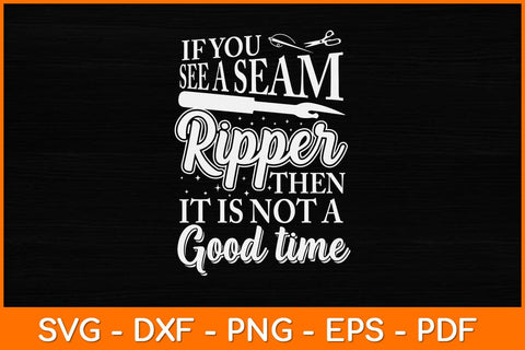 Seam Ripper Then It Is Not A Good Time Sewing Quilting Svg Design SVG artprintfile 