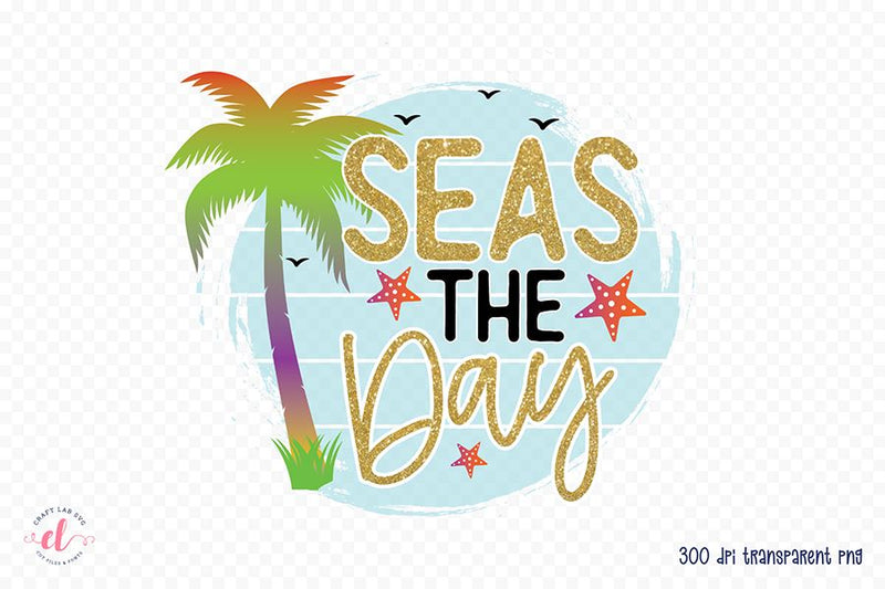 Seas the Day PNG, Sublimation Design PNG Sublimation CraftLabSVG 