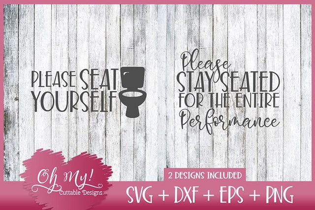 Seat Yourself - Stay Seated - Bathroom Sign Designs SVG Oh My! Cuttable Designs