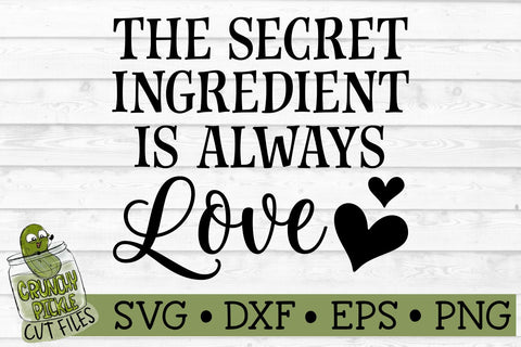 Secret Ingredient is Love Kitchen SVG File SVG Crunchy Pickle 