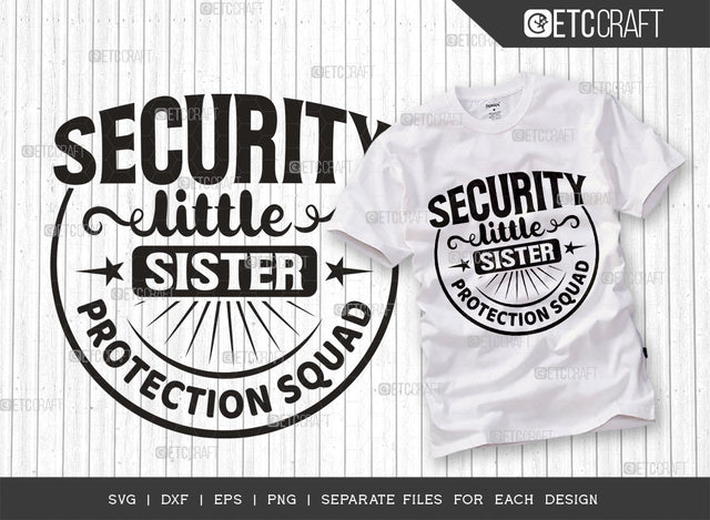 Security Little Sister Protection Squad SVG Cut File, Little Sister Svg, Big Brother Gift Svg, Sister Protection Svg, Toddler Svg, Women Quotes, Typography Design, SVG ETC Craft 