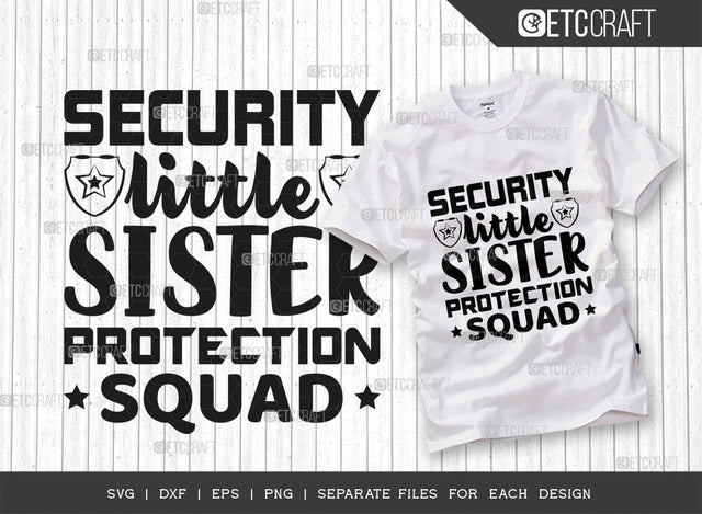 Security Little Sister Protection Squad SVG Cut File, Little Sister Svg, Big Brother Gift Svg, Sister Protection Svg, Toddler Svg, Women Quotes, Typography Design, SVG ETC Craft 