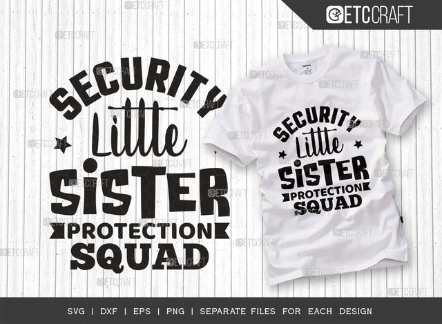 Security Little Sister Protection Squad SVG Cut File, Little Sister Svg, Big Brother Gift Svg, Sister Protection Svg, Toddler Svg, Women Quotes, Typography Design, SVG ETC Craft 