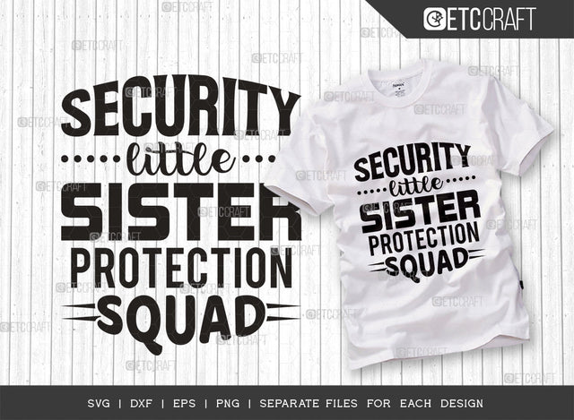 Security Little Sister Protection Squad SVG Cut File, Little Sister Svg, Big Brother Gift Svg, Sister Protection Svg, Toddler Svg, Women Quotes, Typography Design, SVG ETC Craft 