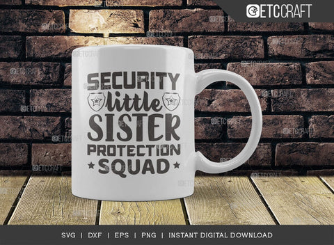 Security Little Sister SVG Cut File, Protection Squad Svg, Big Brother Svg, Brother Gift Svg, Girls Security Svg, Women Quotes, SVG ETC Craft 